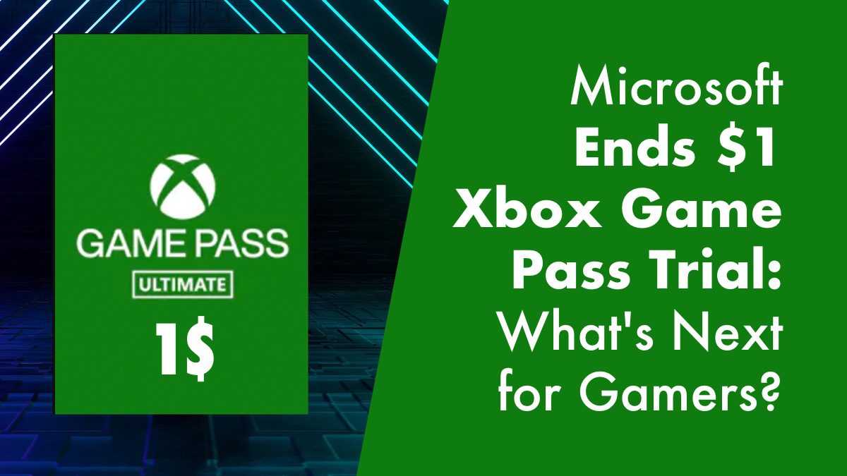 Microsoft Ends $1 Xbox Game Pass Trial: What's Next for Gamers?