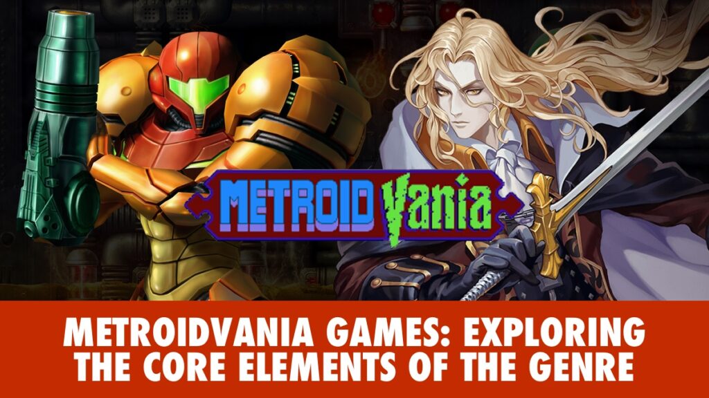 METROIDVANIA GAMES: EXPLORING THE CORE ELEMENTS OF THE GENRE
