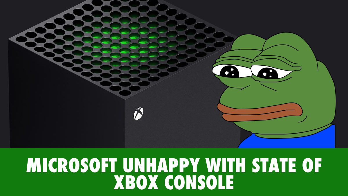 MICROSOFT UNHAPPY WITH STATE OF XBOX CONSOLE