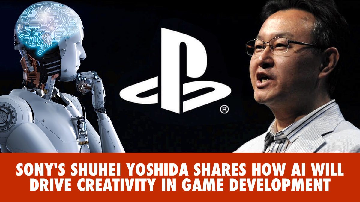 SONY'S SHUHEI YOSHIDA SHARES HOW AI WILL DRIVE CREATIVITY IN GAME DEVELOPMENT
