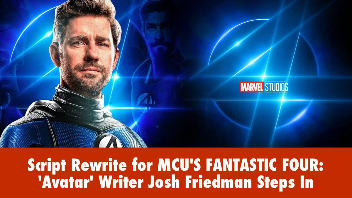 Script Rewrite for MCU's Fantastic Four: 'Avatar' Writer Josh Friedman Steps In