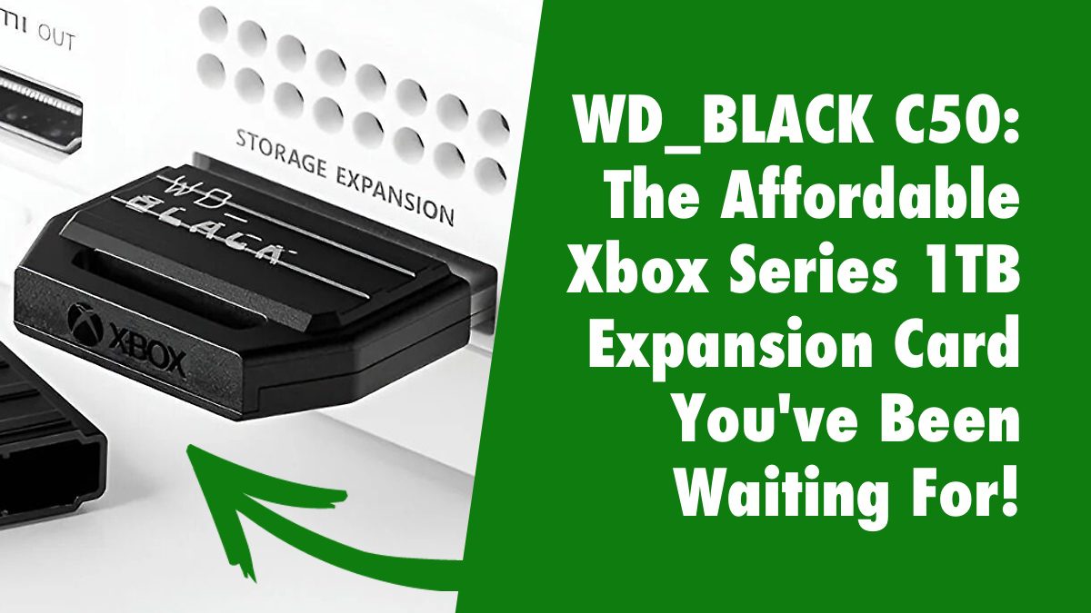 WD_BLACK C50: The Affordable Xbox Series 1TB Expansion Card You've Been Waiting For!