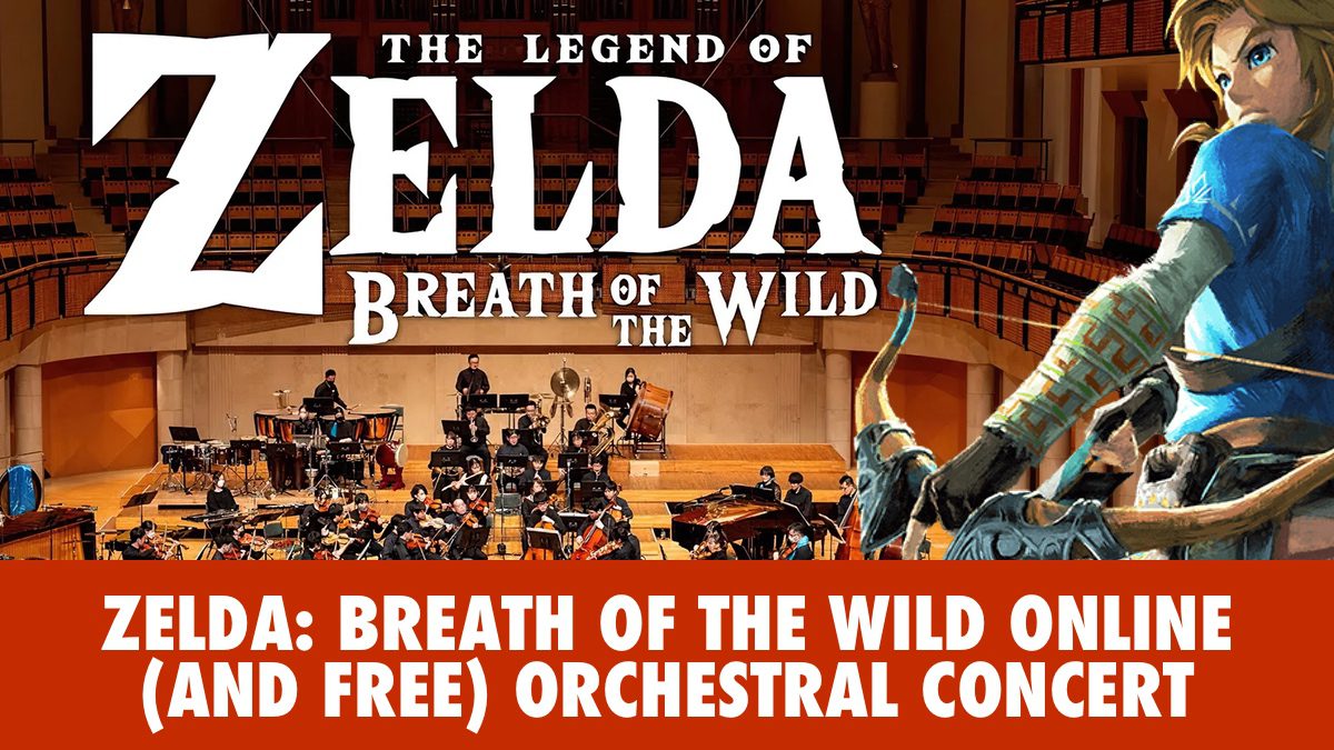 ZELDA- BREATH OF THE WILD ONLINE (AND FREE) ORCHESTRAL CONCERT
