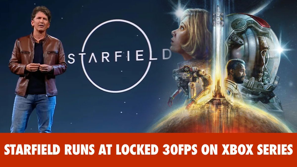 STARFIELD RUNS AT LOCKED 30FPS ON XBOX SERIES